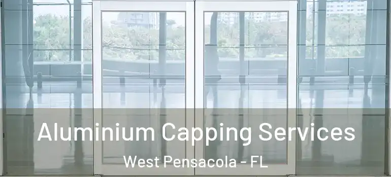  Aluminium Capping Services West Pensacola - FL