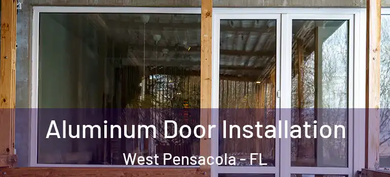  Aluminum Door Installation West Pensacola - FL