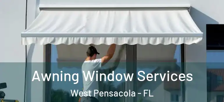  Awning Window Services West Pensacola - FL