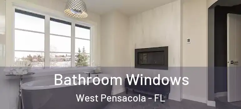  Bathroom Windows West Pensacola - FL