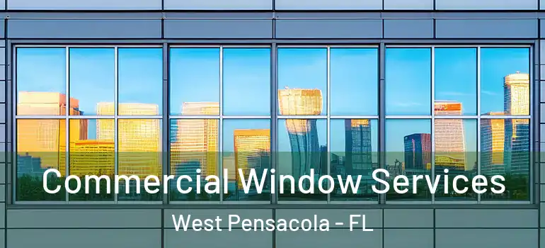  Commercial Window Services West Pensacola - FL
