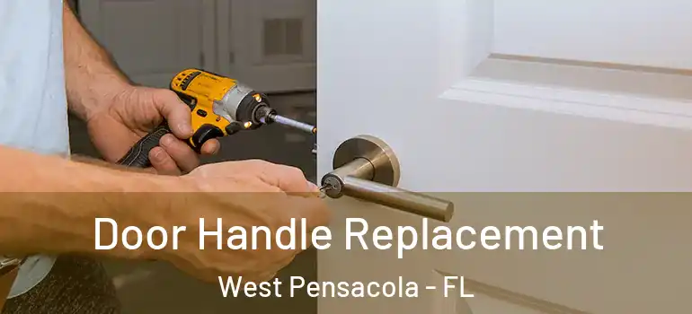  Door Handle Replacement West Pensacola - FL