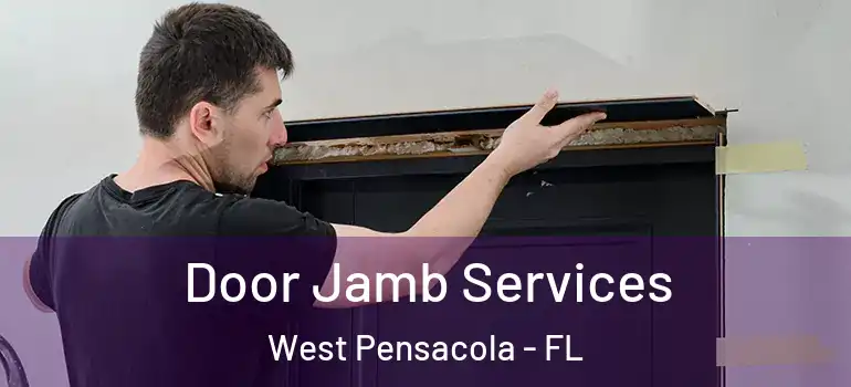  Door Jamb Services West Pensacola - FL