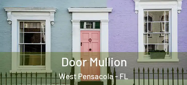  Door Mullion West Pensacola - FL