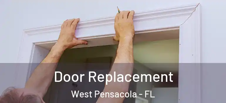  Door Replacement West Pensacola - FL