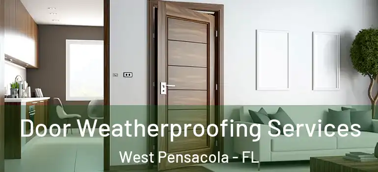  Door Weatherproofing Services West Pensacola - FL