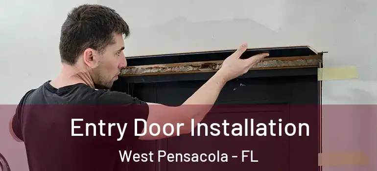 Entry Door Installation West Pensacola - FL
