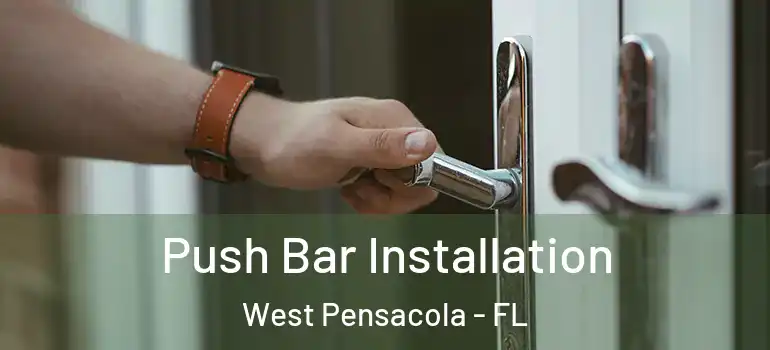  Push Bar Installation West Pensacola - FL