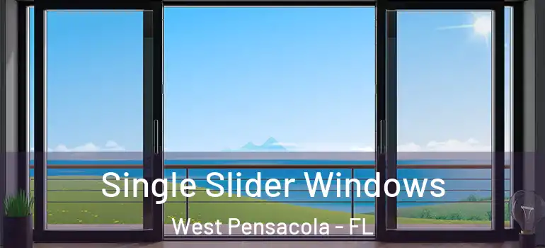  Single Slider Windows West Pensacola - FL