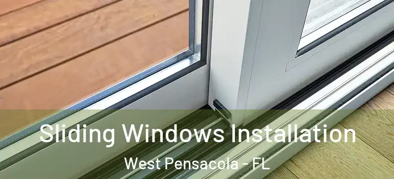  Sliding Windows Installation West Pensacola - FL