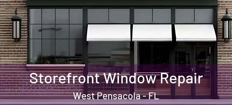  Storefront Window Repair West Pensacola - FL
