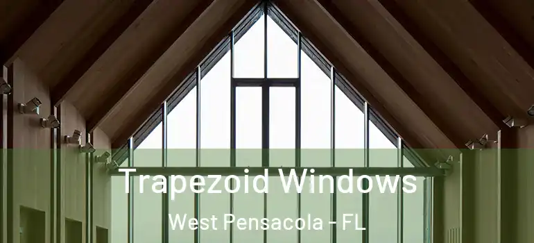  Trapezoid Windows West Pensacola - FL