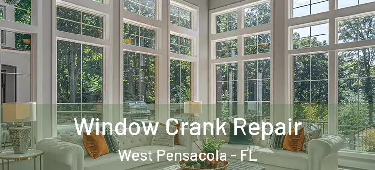  Window Crank Repair West Pensacola - FL