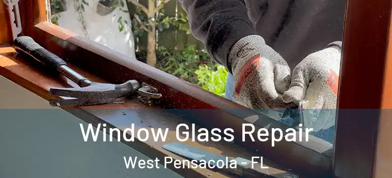  Window Glass Repair West Pensacola - FL