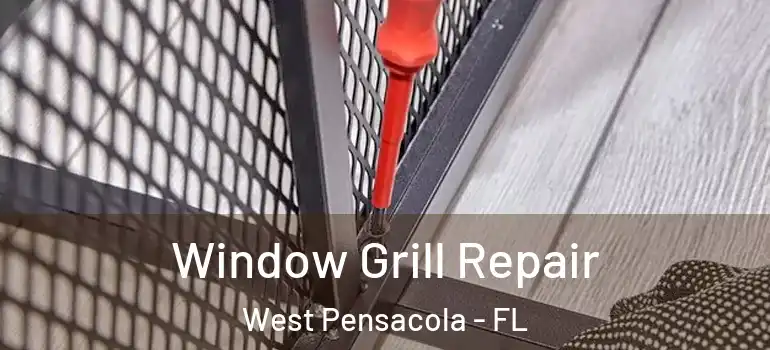  Window Grill Repair West Pensacola - FL