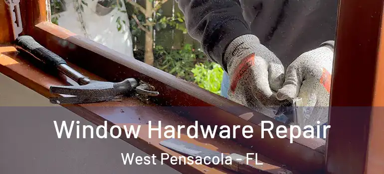  Window Hardware Repair West Pensacola - FL